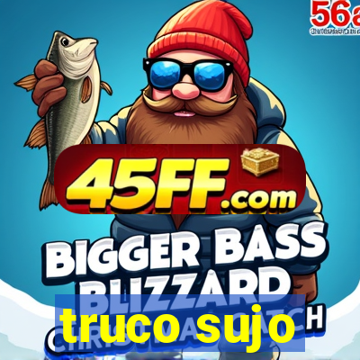 truco sujo